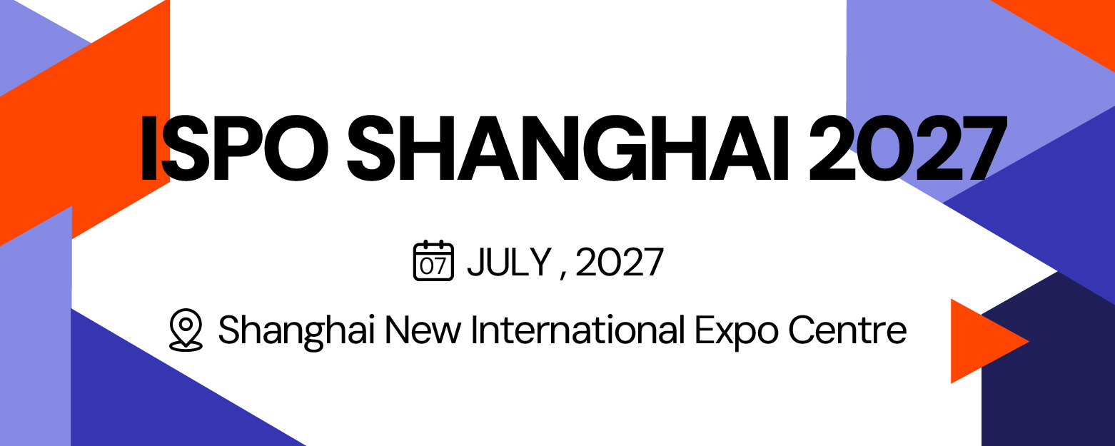 ISPO Shanghai 2024. 亚洲（夏季）运动用品与时尚展 E2024年6月28-30日 3上海新国际博览中心
